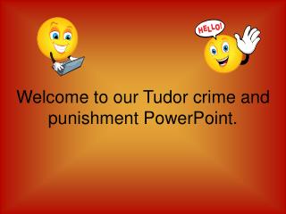  Welcome to our Tudor wrongdoing and discipline PowerPoint. 