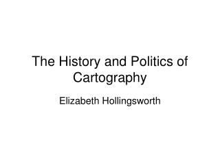  The History and Politics of Cartography 