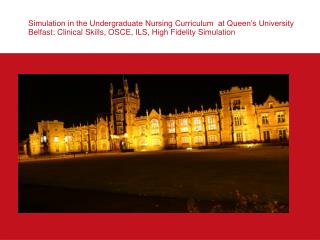  Reproduction in the Undergraduate Nursing Curriculum at Queen s University Belfast: Clinical Skills, OSCE, ILS, High Fi