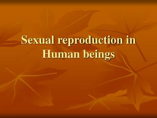  Sexual propagation in Human creatures 