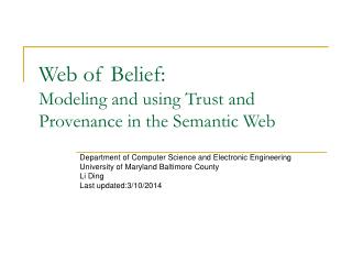  Web of Belief: Modeling and utilizing Trust and Provenance as a part of the Semantic Web 