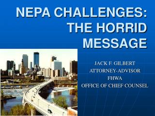  NEPA CHALLENGES: THE HORRID MESSAGE 