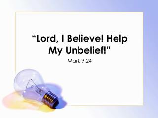 Ruler, I Believe Help My Unbelief 