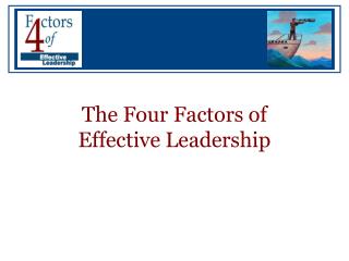  The Four Factors of Effective Leadership 