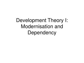  Improvement Theory I: Modernisation and Dependency 