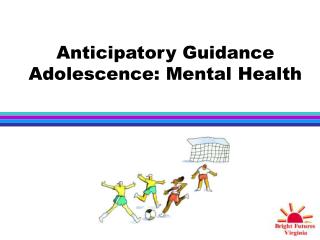  Expectant Guidance Adolescence: Mental Health 