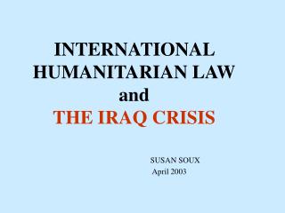  Worldwide HUMANITARIAN LAW and THE IRAQ CRISIS 