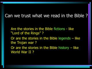  Would we be able to trust what we read in the Bible 