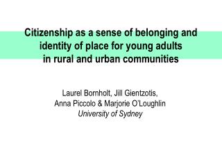 Citizenship as a feeling of having a place and character of spot for youthful grown-ups in rustic and urban groups 