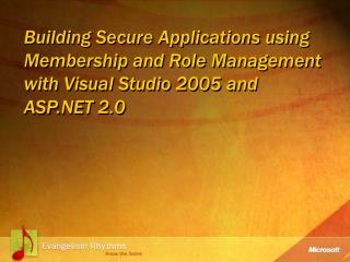  Building Secure Applications utilizing Membership and Role Management with Visual Studio 2005 and ASP 2.0 