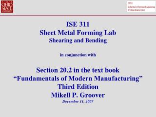  ISE 311 Sheet Metal Forming Lab Shearing and Bending in conjunction with Section 20.2 in the course book Fundamentals o