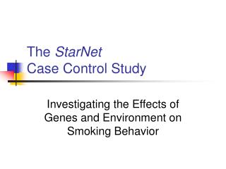  The StarNet Case Control Study 