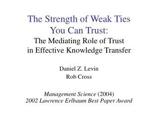  The Strength of Weak Ties You Can Trust: The Mediating Role of Trust in Effective Knowledge Transfer 