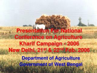  Presentation For National Conference on Agriculture Kharif Campaign - 2006 New Delhi, 21st 22nd Feb. 2006 