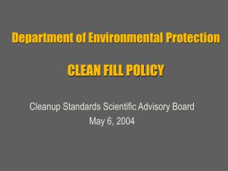  Division of Environmental Protection CLEAN FILL POLICY 