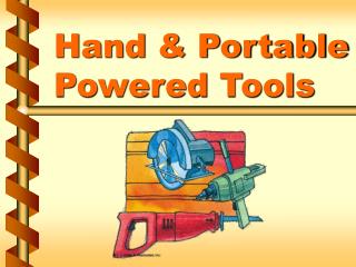  Hand Portable Powered Tools 