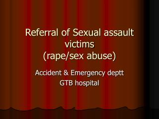  Referral of Sexual attack casualties rapesex misuse 