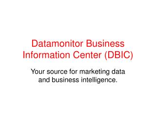  Datamonitor Business Information Center DBIC 