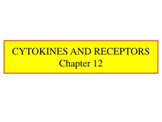  CYTOKINES AND RECEPTORS Chapter 12 