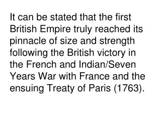  It can be expressed that the first British Empire genuinely came to its zenith of size and quality after the British vi