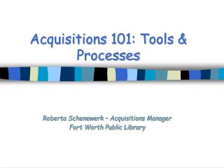  Acquisitions 101: Tools Processes 