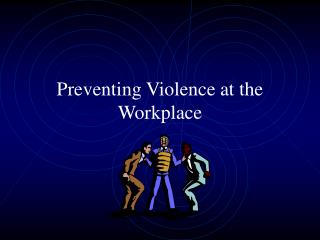  Avoiding Violence at the Workplace 