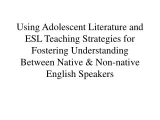  Utilizing Adolescent Literature and ESL Teaching Strategies for Fostering Understanding Between Native Non-local Englis