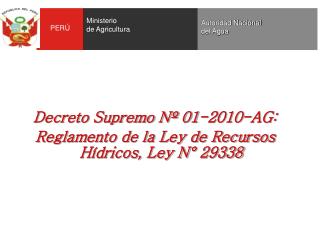  Decreto Supremo N 01-2010-AG: Reglamento de la Ley de Recursos H dricos, Ley N 29338 