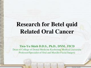  Research for Betel quid Related Oral Cancer 