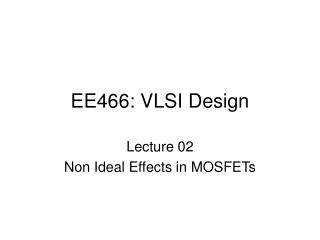  EE466: VLSI Design 