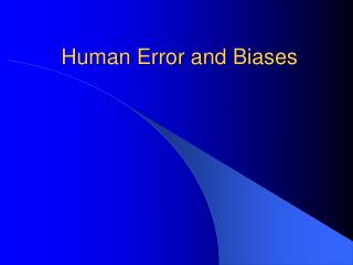  Human Error and Biases 