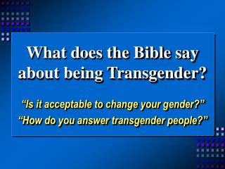  What does the Bible say in regards to being Transgender 