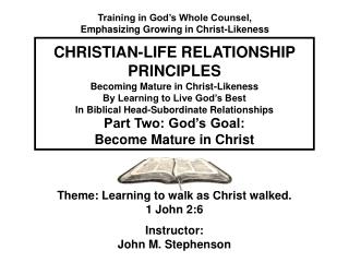  Getting to be Mature in Christ-Likeness By Learning to Live God s Best In Biblical Head-Subordinate Relationships 
