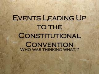  Occasions Leading Up to the Constitutional Convention 