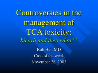  Contentions in the administration of TCA poisonous quality: bicarb and after that what 