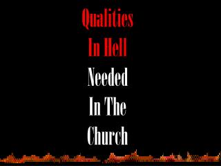  Qualities In Hell Needed In The Church 