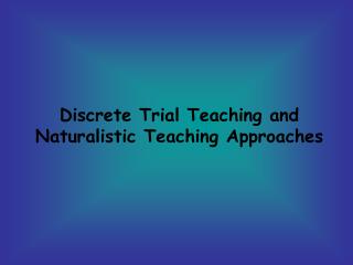  Discrete Trial Teaching and Naturalistic Teaching Approaches 