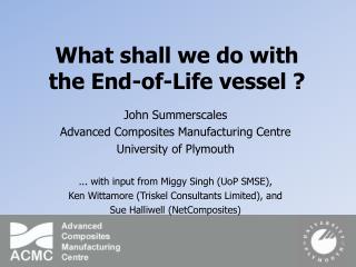  What might we do with the End-of-Life vessel 