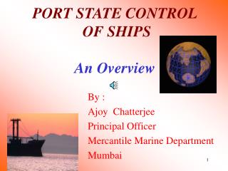  PORT STATE CONTROL OF SHIPS An Overview 