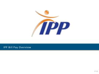  IPP Bill Pay Overview 