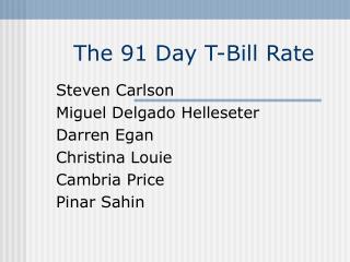  The 91 Day T-Bill Rate 