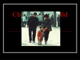  China s One-Child Policy 