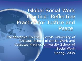  Worldwide Social Work Practice: Reflective Practice for Justice and Peace 