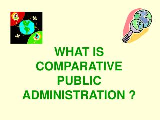  WHAT IS COMPARATIVE PUBLIC ADMINISTRATION 