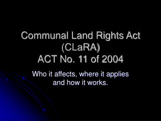  Shared Land Rights Act CLaRA ACT No. 11 of 2004 