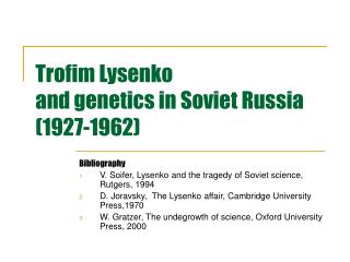  Trofim Lysenko and hereditary qualities in Soviet Russia 1927-1962 