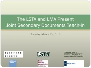  The LSTA and LMA Present Joint Secondary Documents Teach-In 