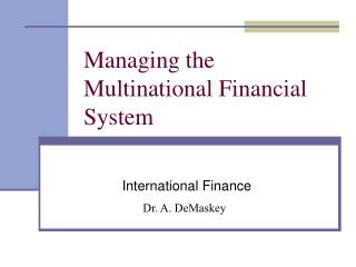  Dealing with the Multinational Financial System 