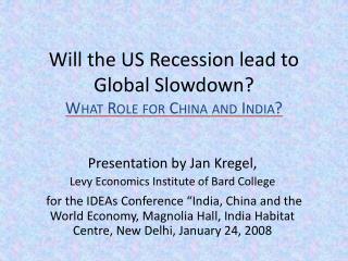  Will the US Recession lead to Global Slowdown What Role for China and India 
