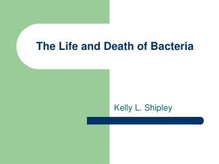  The Life and Death of Bacteria 